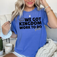 We Got Kingdom Work To Do Y’all Comfort Color Graphic Tee