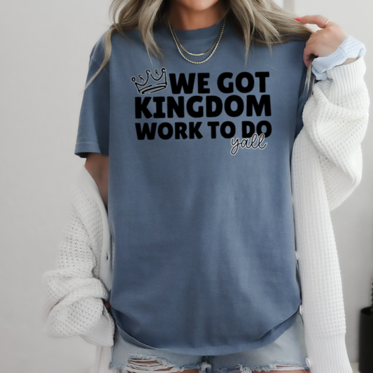 We Got Kingdom Work To Do Y’all Comfort Color Graphic Tee
