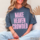 Make Heaven Crowded Screen Print Transfer