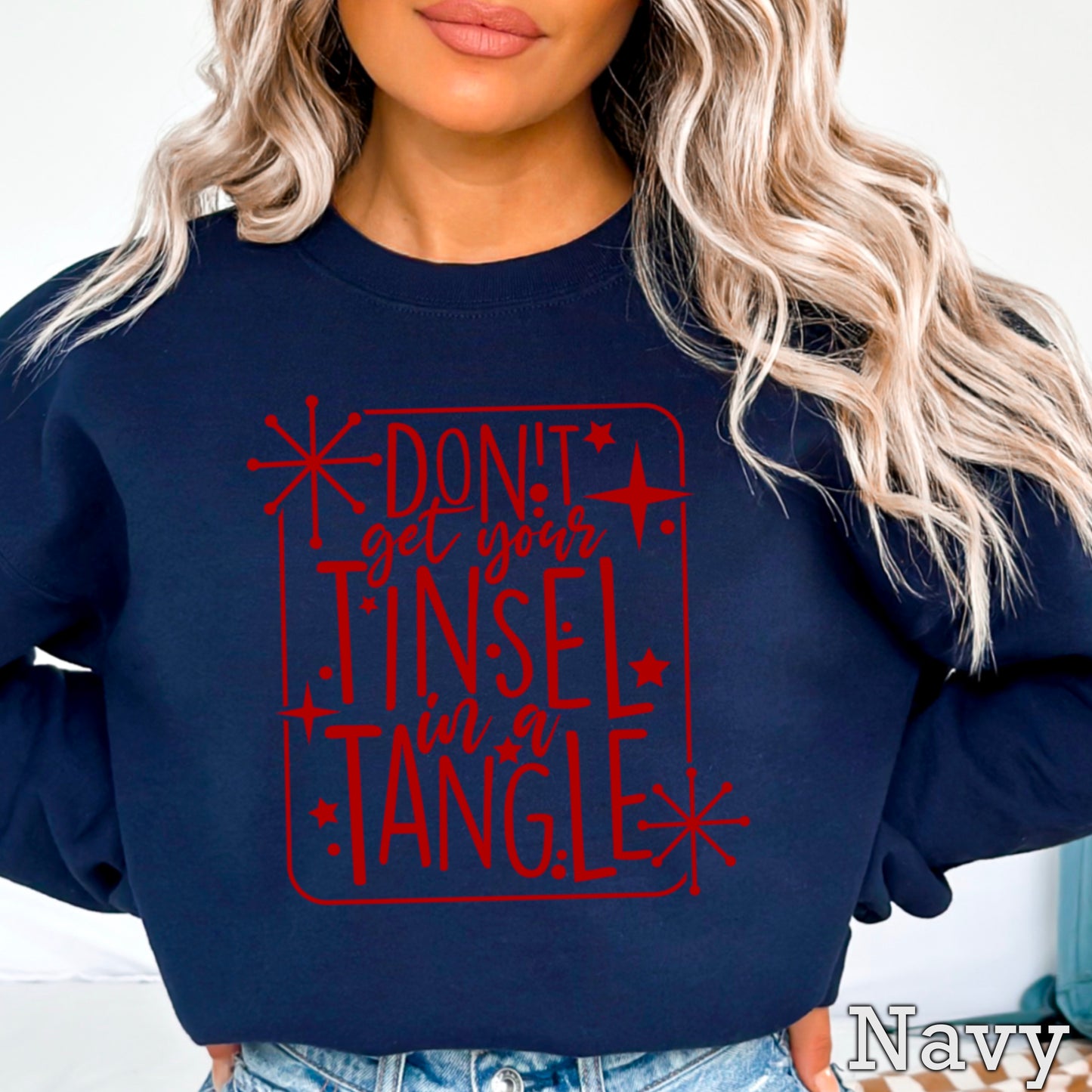 Don’t Get Your Tinsel In A Tangle Crewneck Sweatshirt WS Ends 10/6