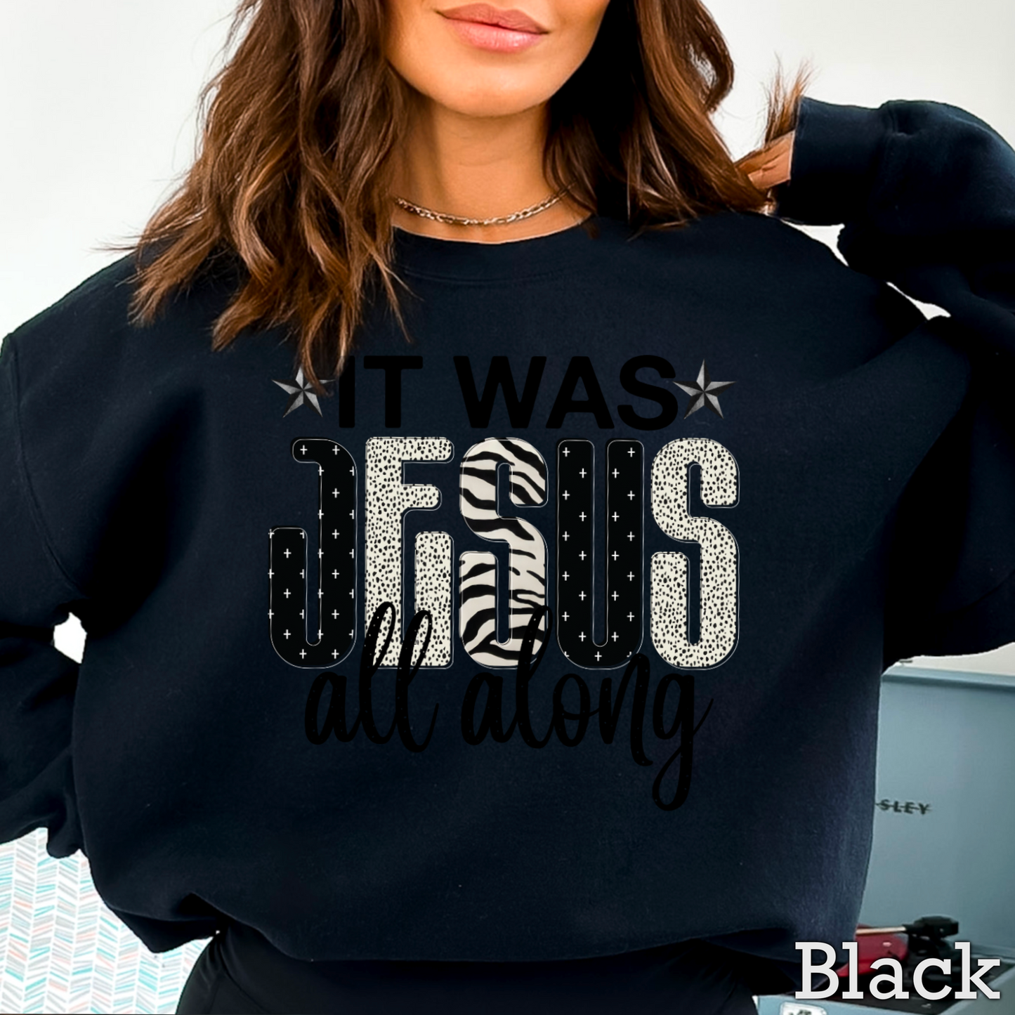 It Was Jesus All Along Crewneck Sweatshirt