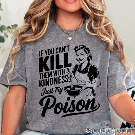 If You Can’t Kill Them With Kindness Screen Print Transfer SKU: A10-07