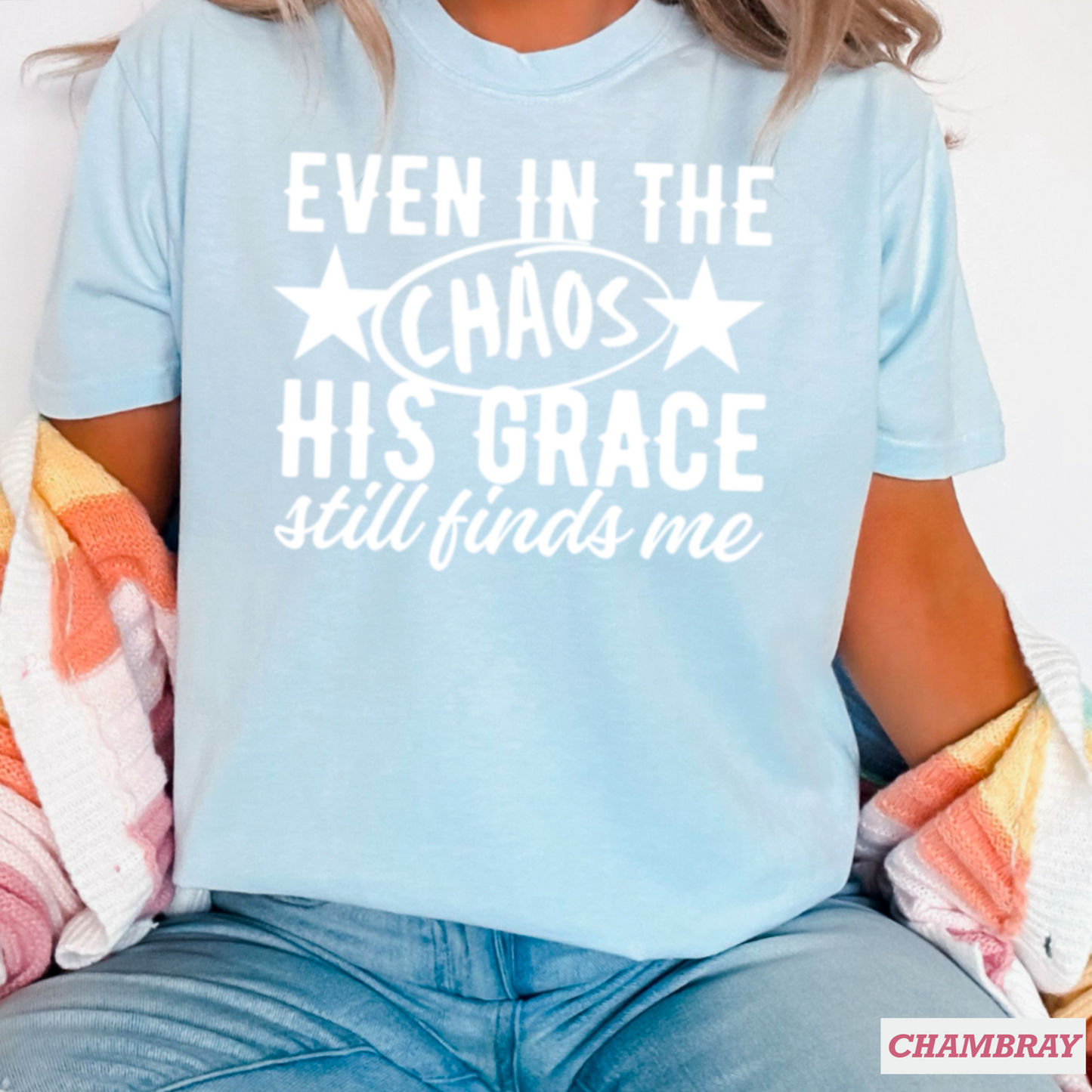 Even In The Chaos Comfort Color Graphic Tee