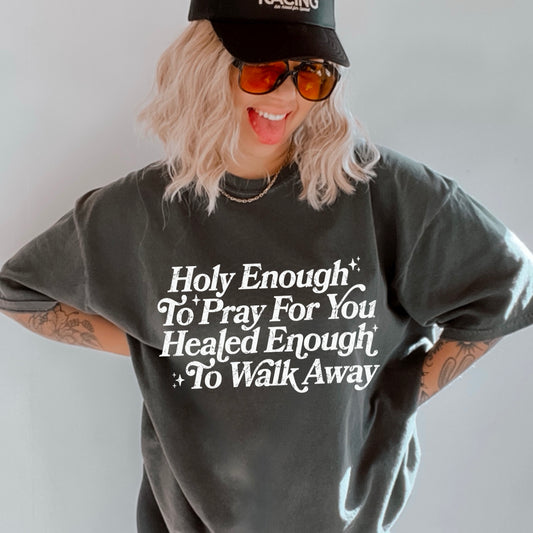 Ships 5/2 Holy Enough To Pray For You Healed Enough Screen Print Transfer