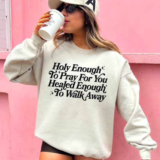 Ships 5/2 Holy Enough To Pray For You Healed Enough Screen Print Transfer