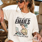 None Of Your Emails Are Finding Me Well DTF Transfer