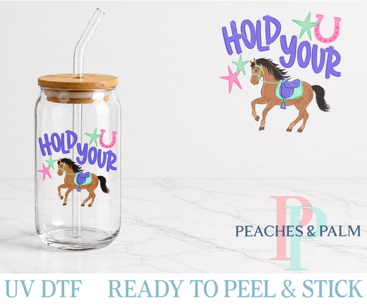 Hold Your Horses UV DTF Decal