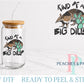 Kind Of A Big Dillo UV DTF Decal