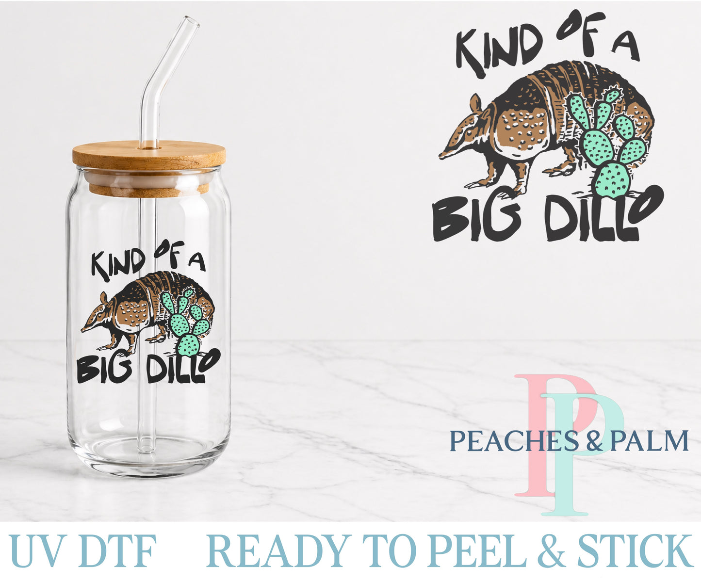 Kind Of A Big Dillo UV DTF Decal