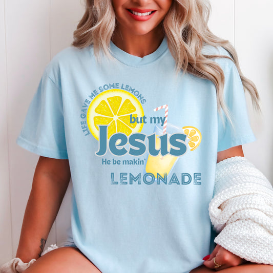 Jesus Be Makin Lemonade Comfort Color Graphic Tee