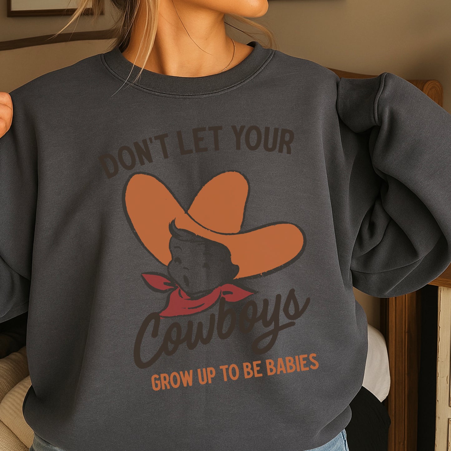 Don’t Let Your Cowboys Grow Up To Be Babies Western Crewneck Sweatshirt