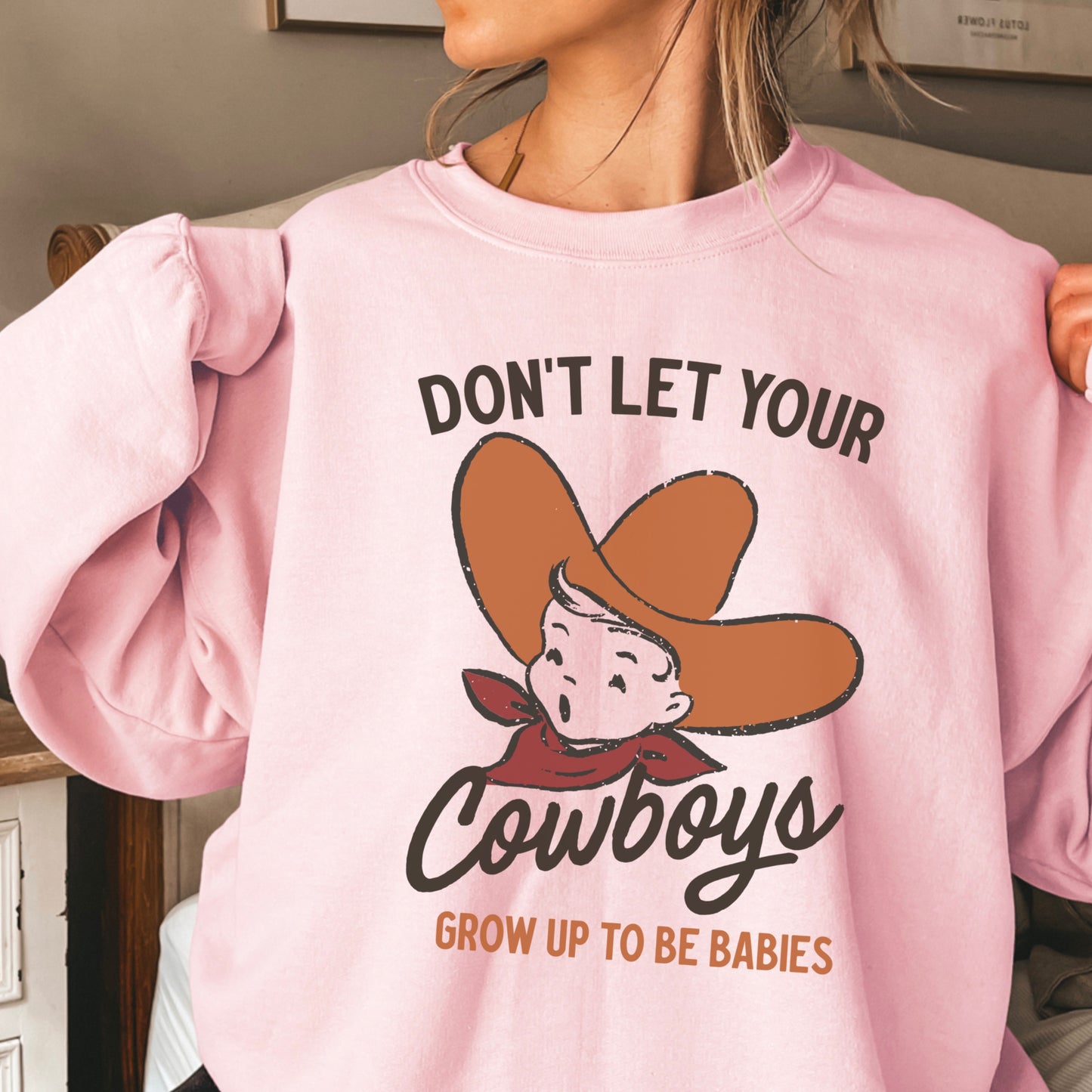 Don’t Let Your Cowboys Grow Up To Be Babies Western Crewneck Sweatshirt