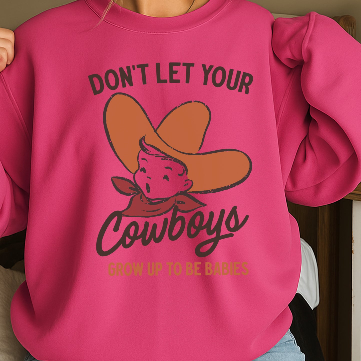 Don’t Let Your Cowboys Grow Up To Be Babies Western Crewneck Sweatshirt