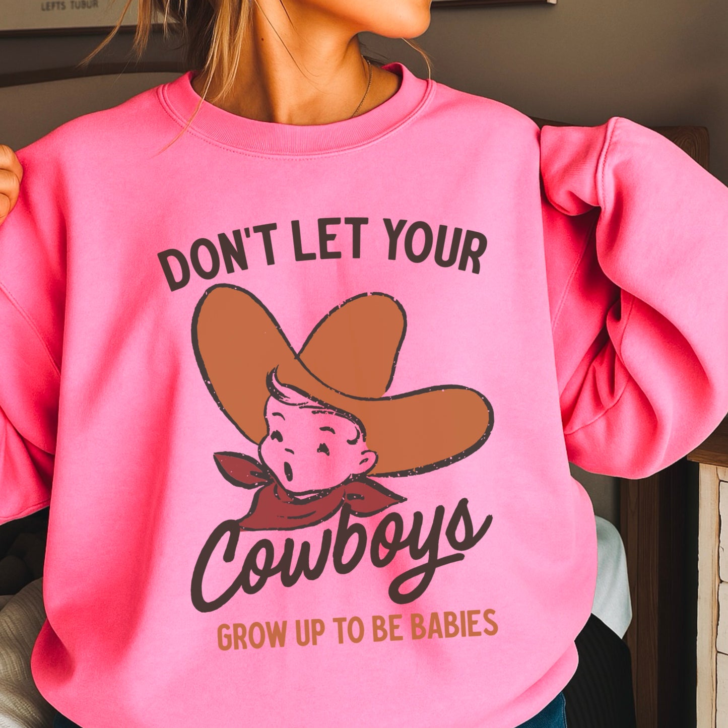 Don’t Let Your Cowboys Grow Up To Be Babies Western Crewneck Sweatshirt