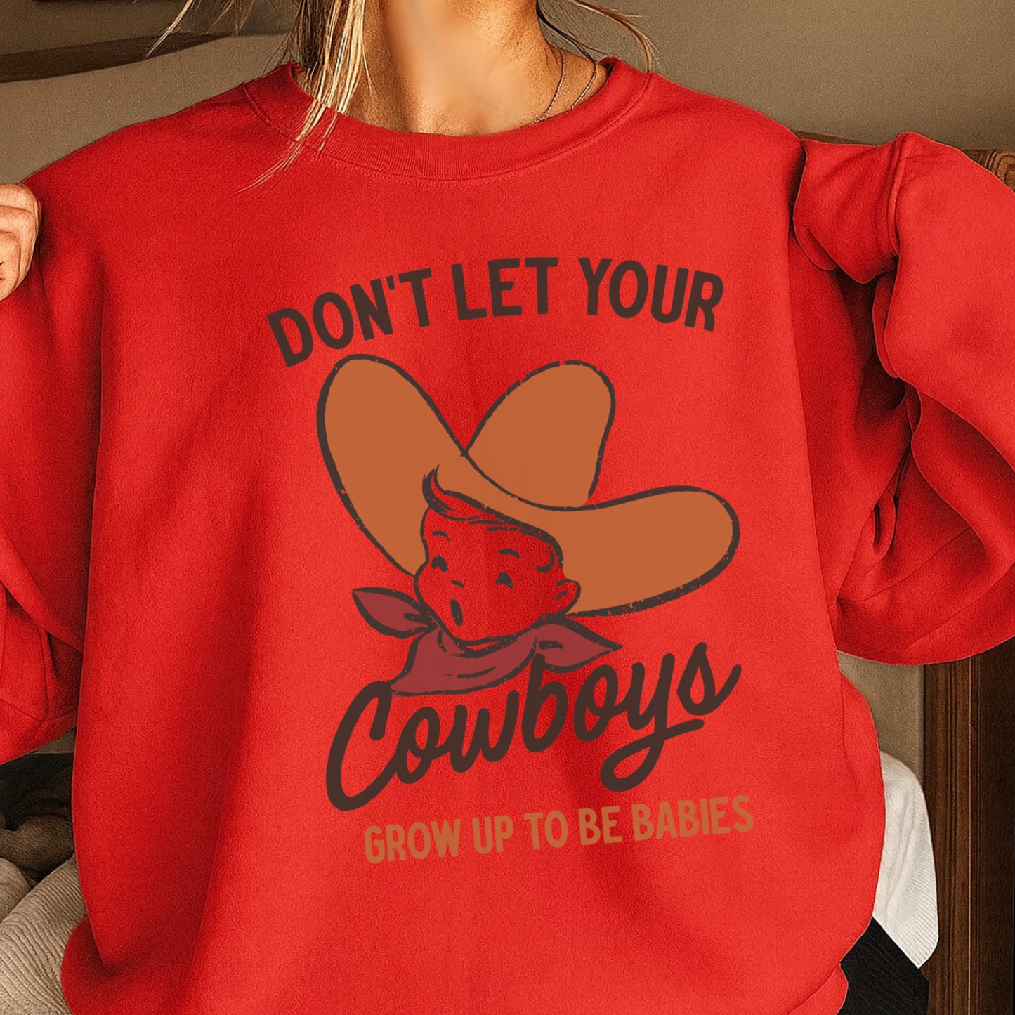 Don’t Let Your Cowboys Grow Up To Be Babies Western Crewneck Sweatshirt