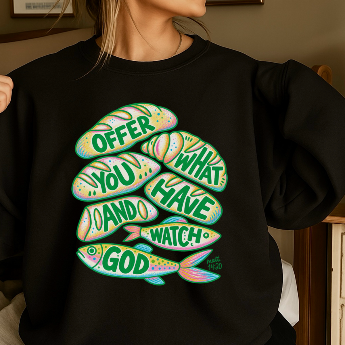 Offer What You Have And Watch God Crewneck Sweatshirt