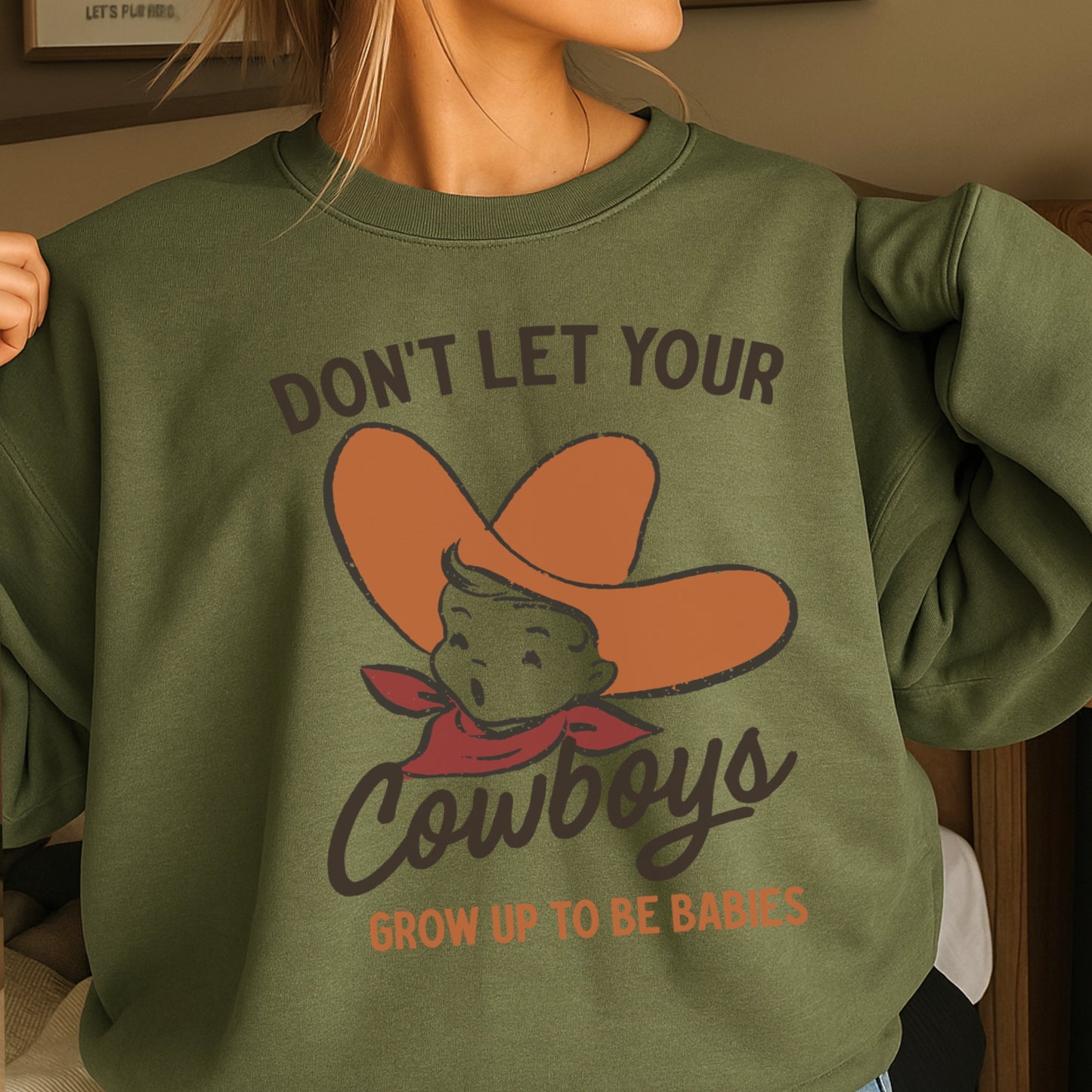 Don’t Let Your Cowboys Grow Up To Be Babies Western Crewneck Sweatshirt