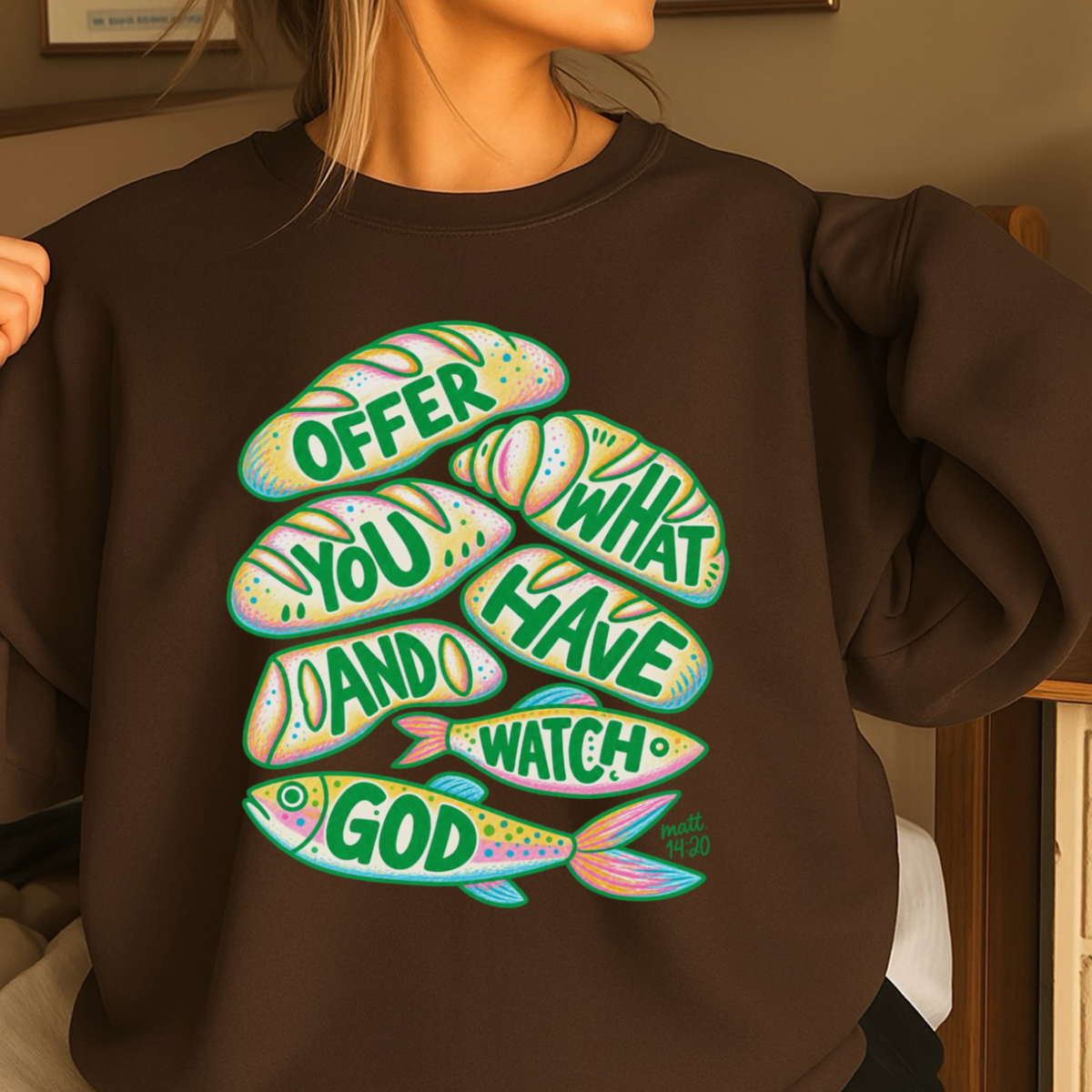 Offer What You Have And Watch God Crewneck Sweatshirt