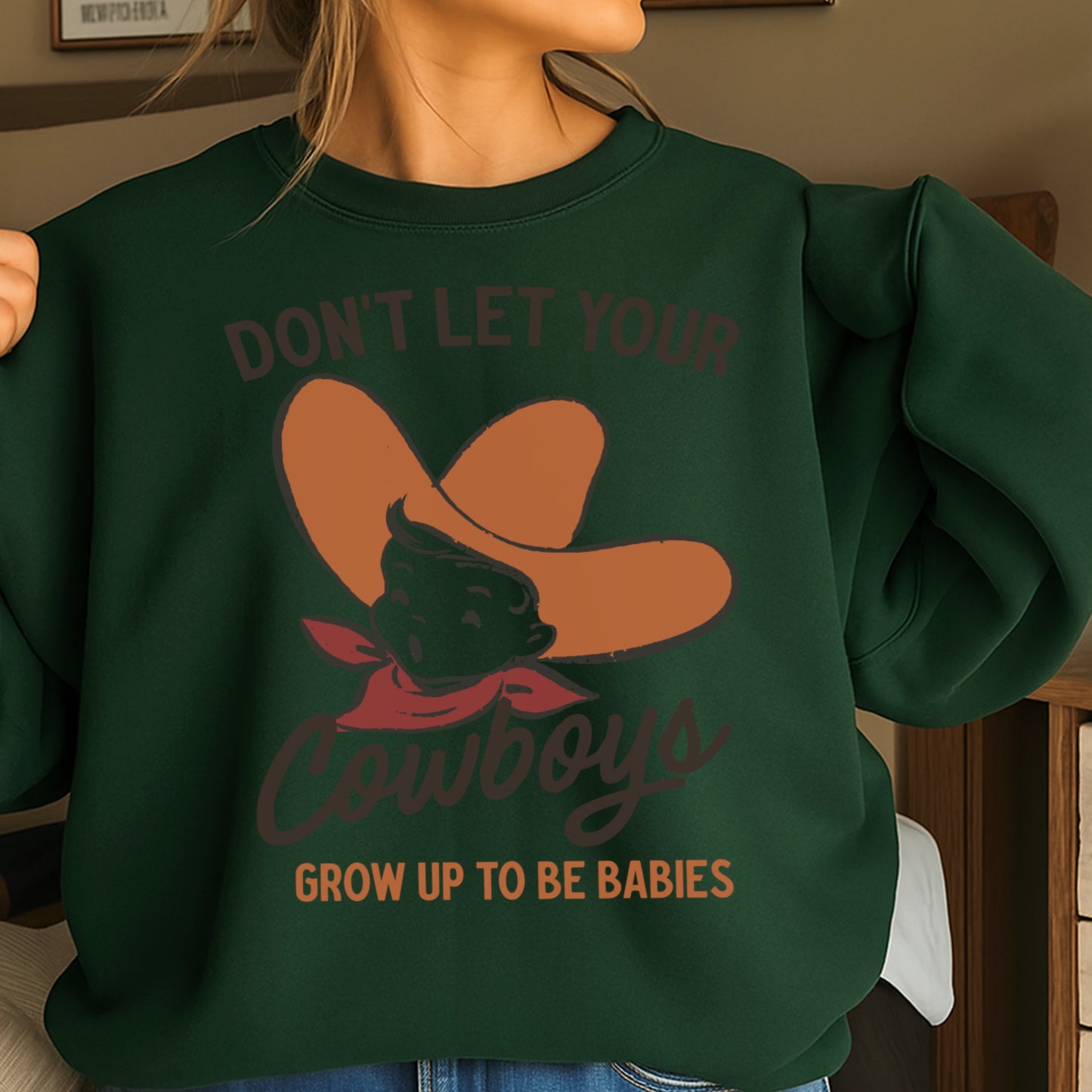 Don’t Let Your Cowboys Grow Up To Be Babies Western Crewneck Sweatshirt