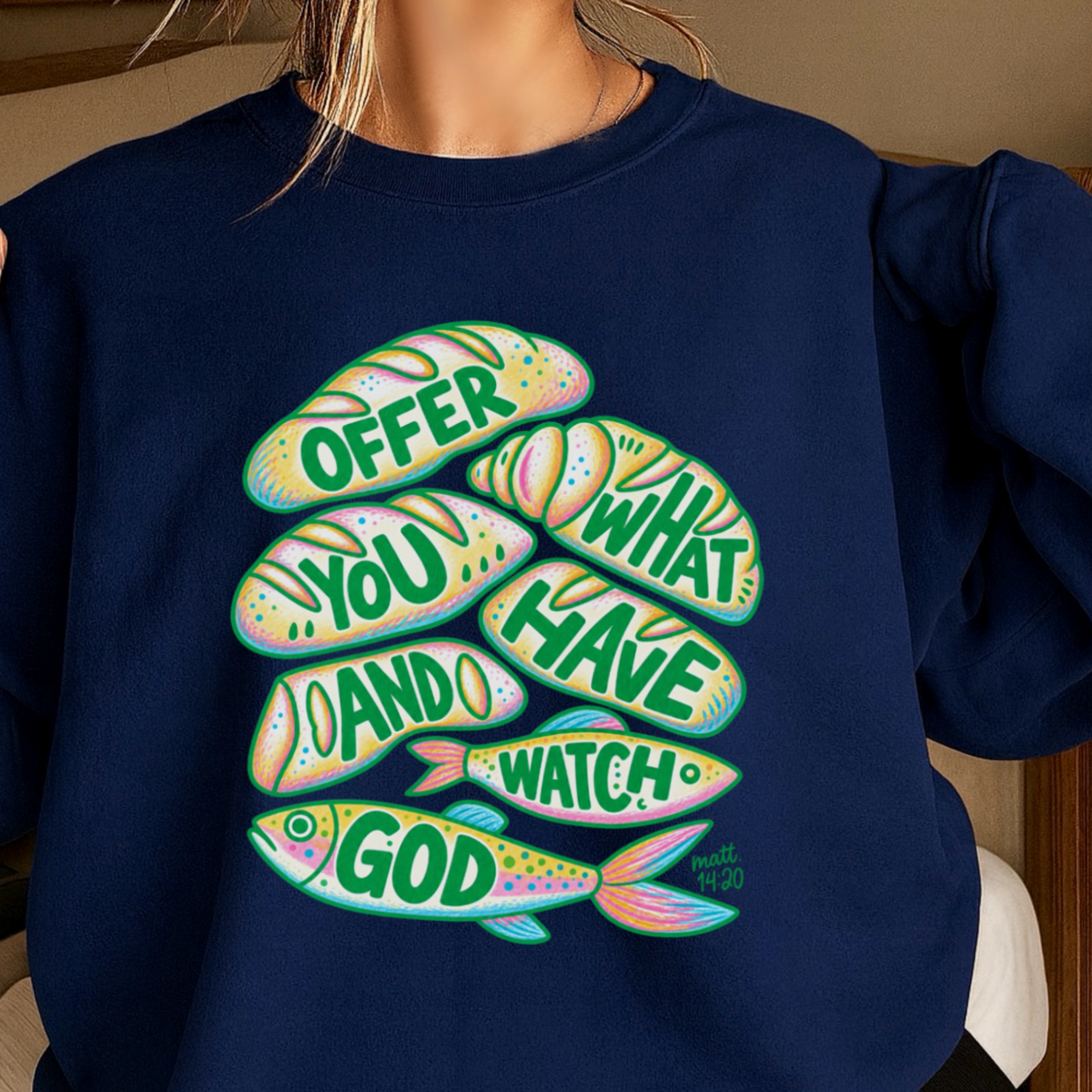 Offer What You Have And Watch God Crewneck Sweatshirt