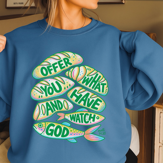 Offer What You Have And Watch God Crewneck Sweatshirt