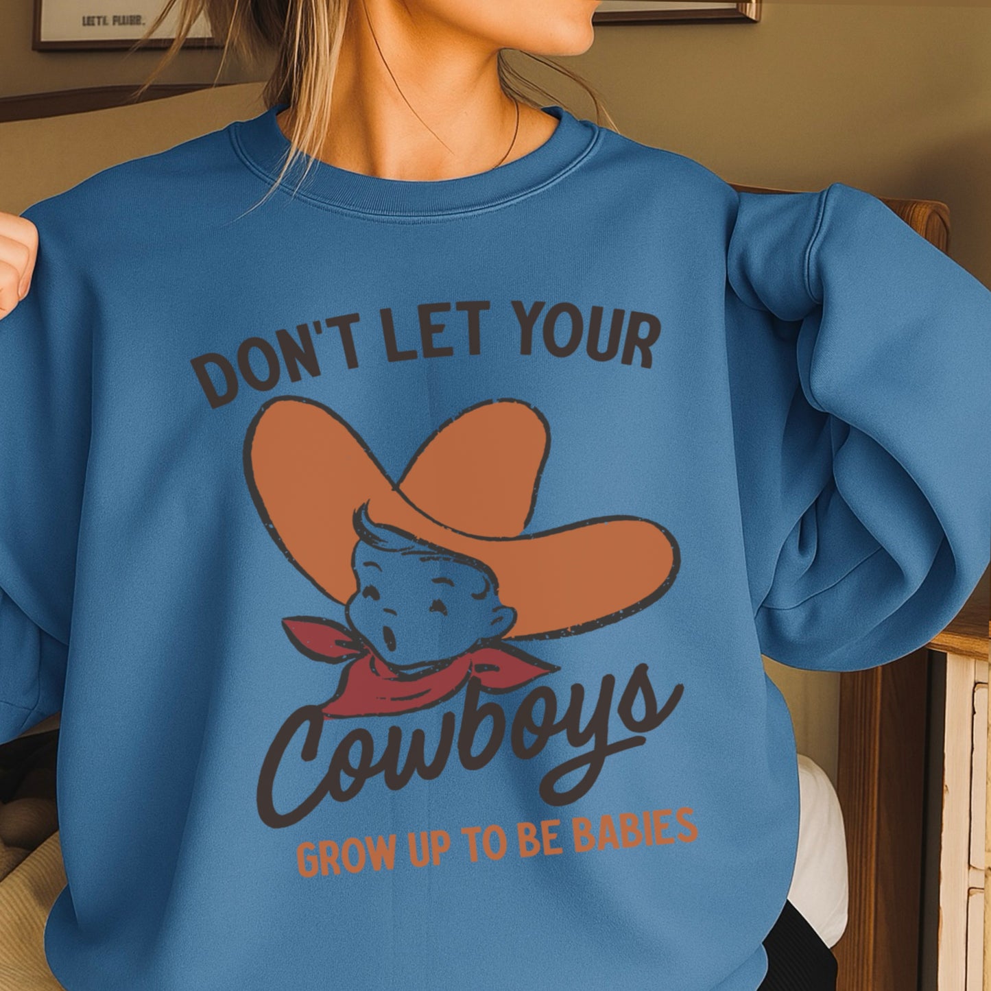 Don’t Let Your Cowboys Grow Up To Be Babies Western Crewneck Sweatshirt