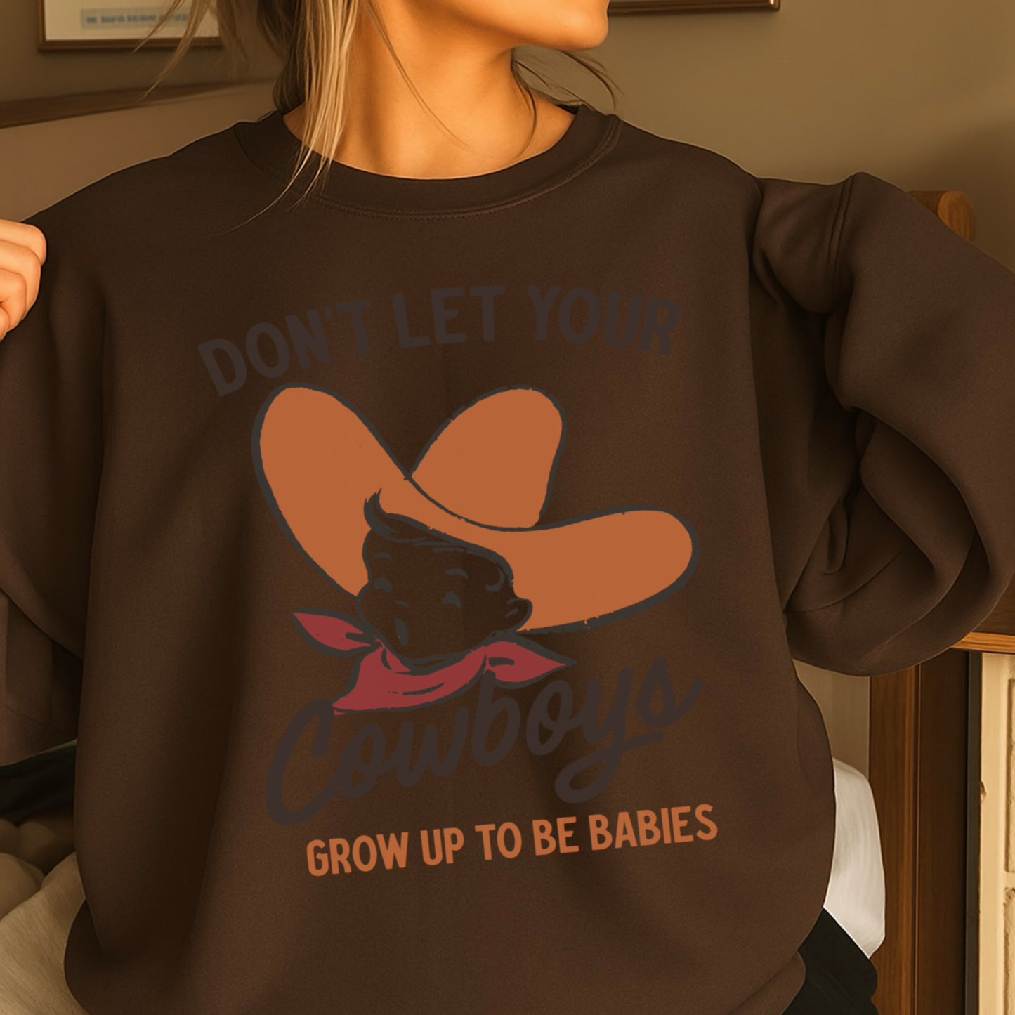 Don’t Let Your Cowboys Grow Up To Be Babies Western Crewneck Sweatshirt