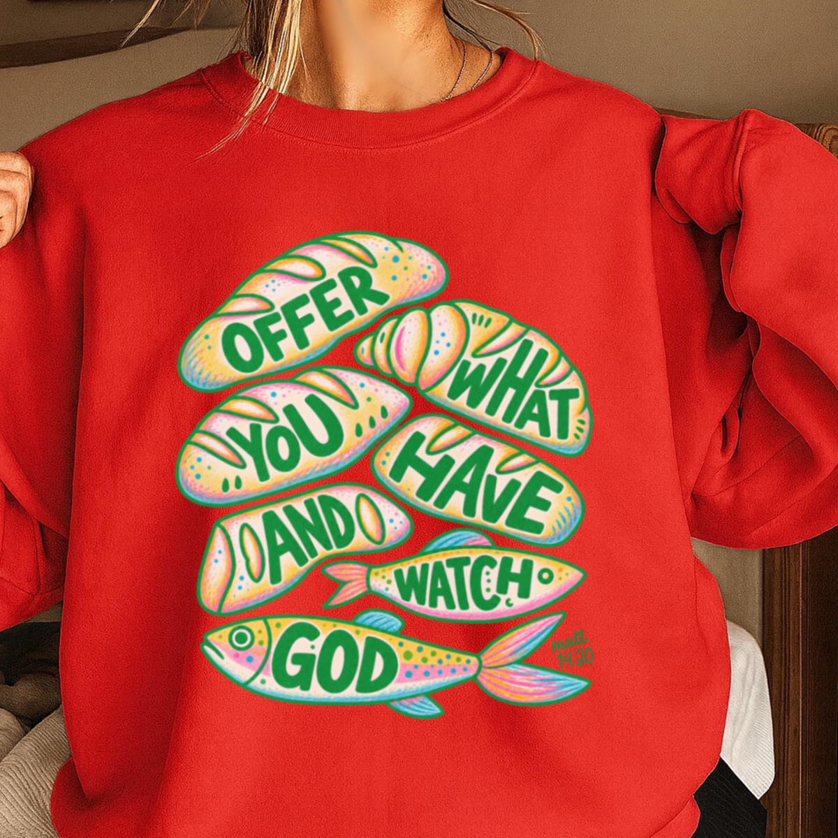 Offer What You Have And Watch God Crewneck Sweatshirt