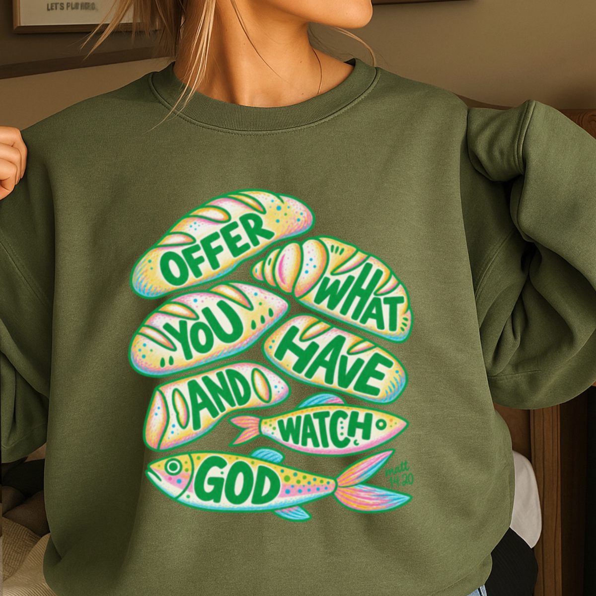 Offer What You Have And Watch God Crewneck Sweatshirt
