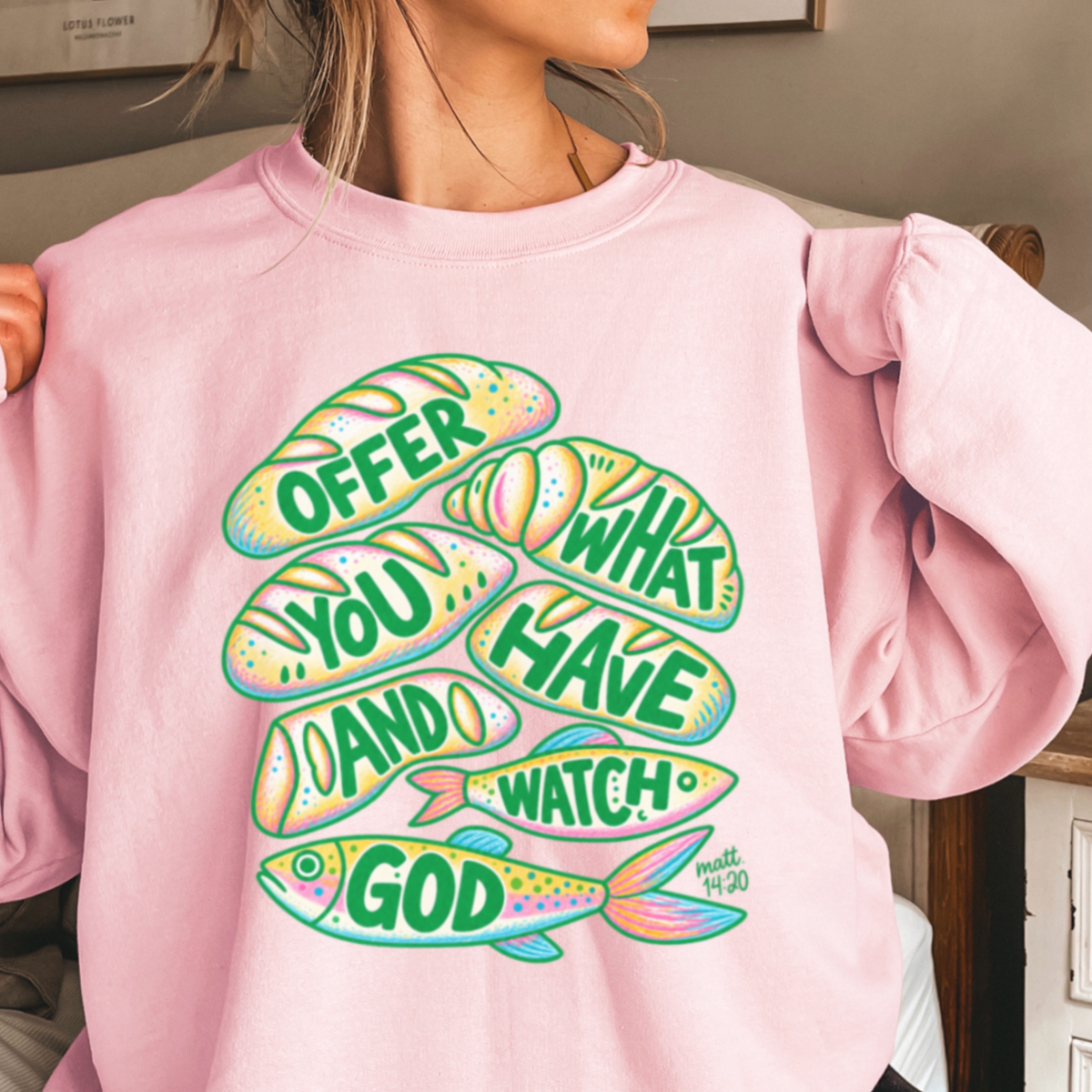 Offer What You Have And Watch God Crewneck Sweatshirt
