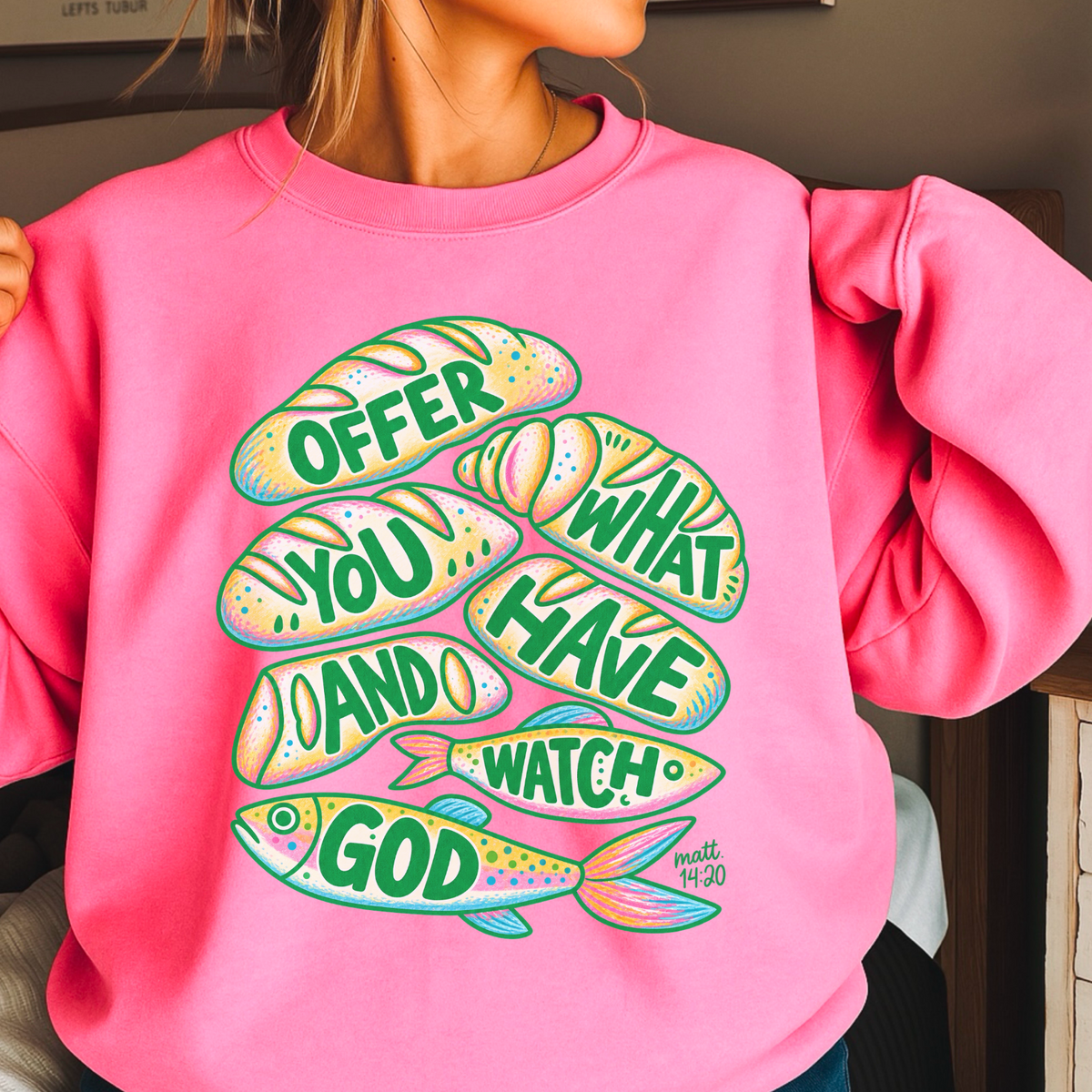 Offer What You Have And Watch God Crewneck Sweatshirt