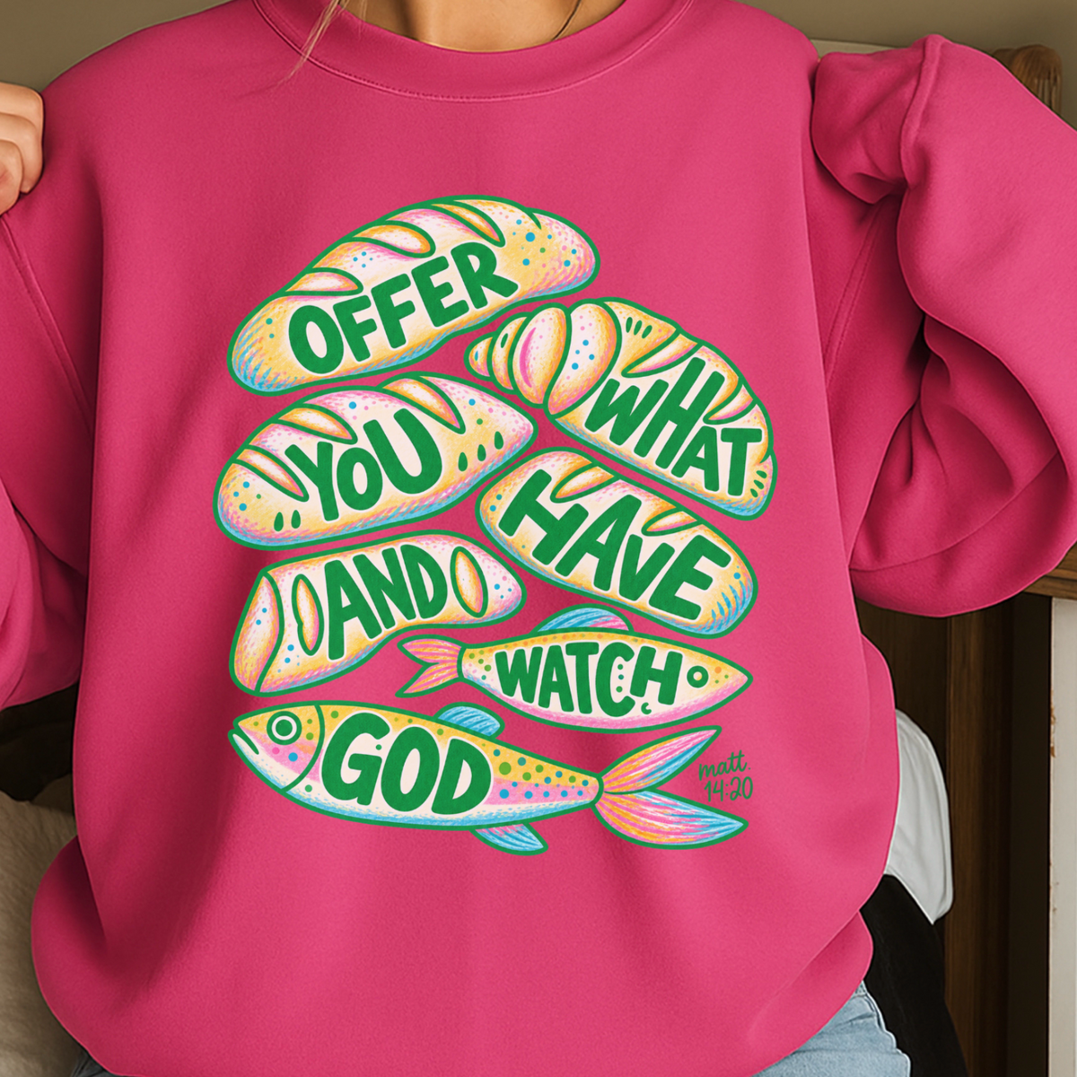 Offer What You Have And Watch God Crewneck Sweatshirt
