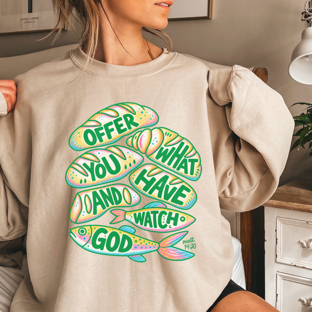 Offer What You Have And Watch God Crewneck Sweatshirt