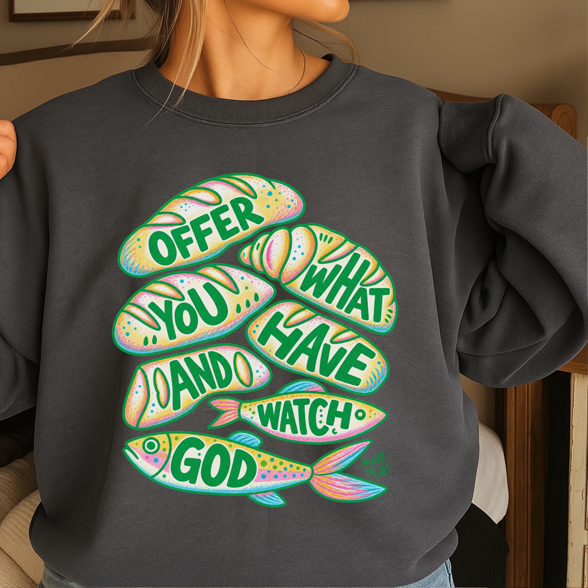 Offer What You Have And Watch God Crewneck Sweatshirt