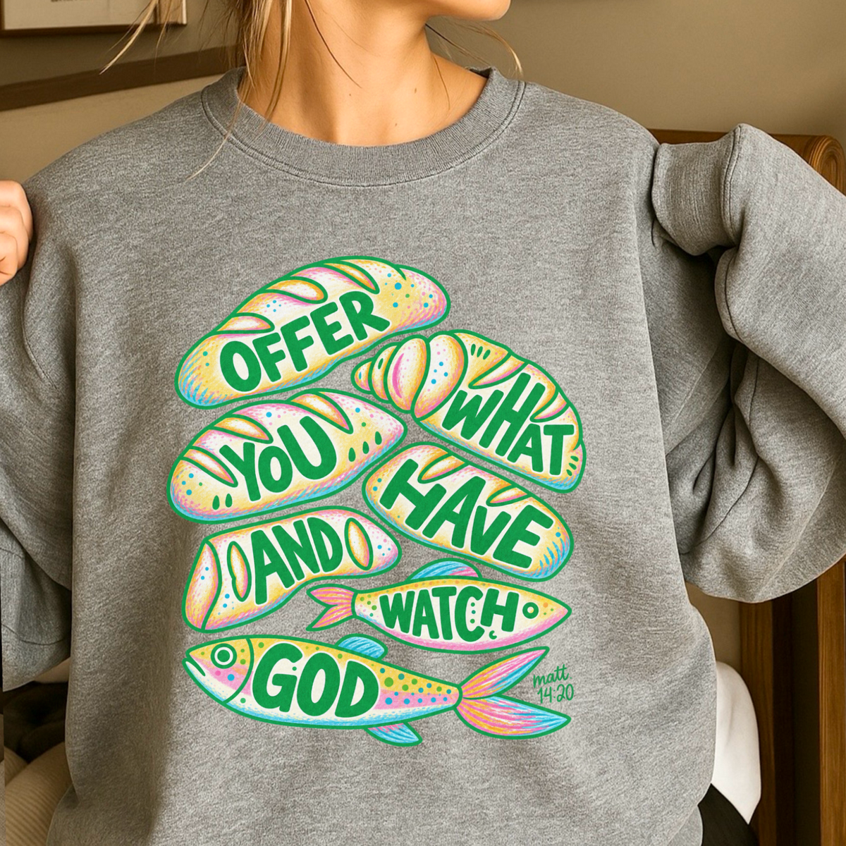 Offer What You Have And Watch God Crewneck Sweatshirt