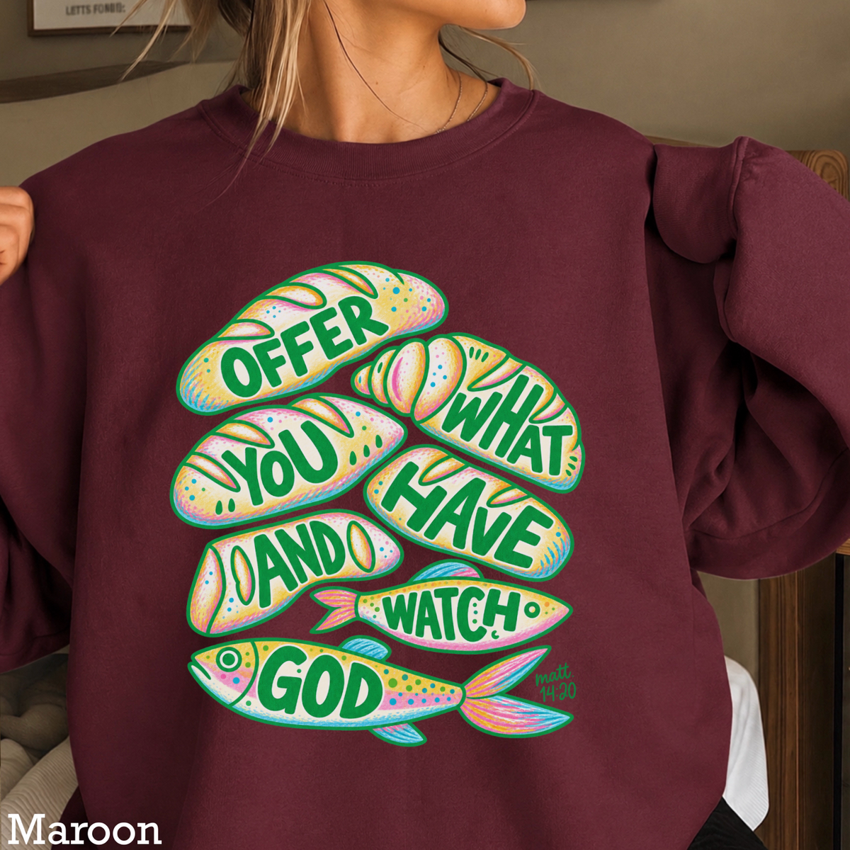 Offer What You Have And Watch God Crewneck Sweatshirt