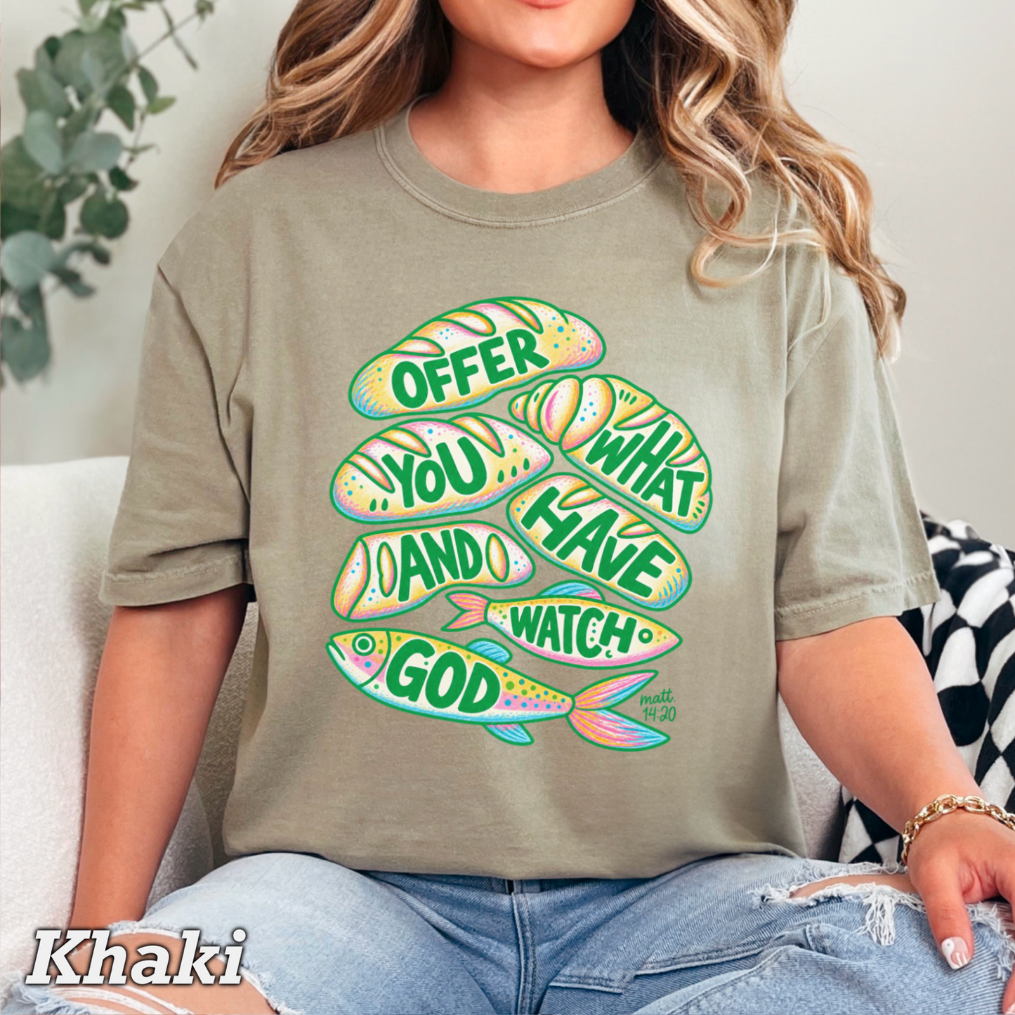 Offer What You Have And Watch God Comfort Color Graphic Tee