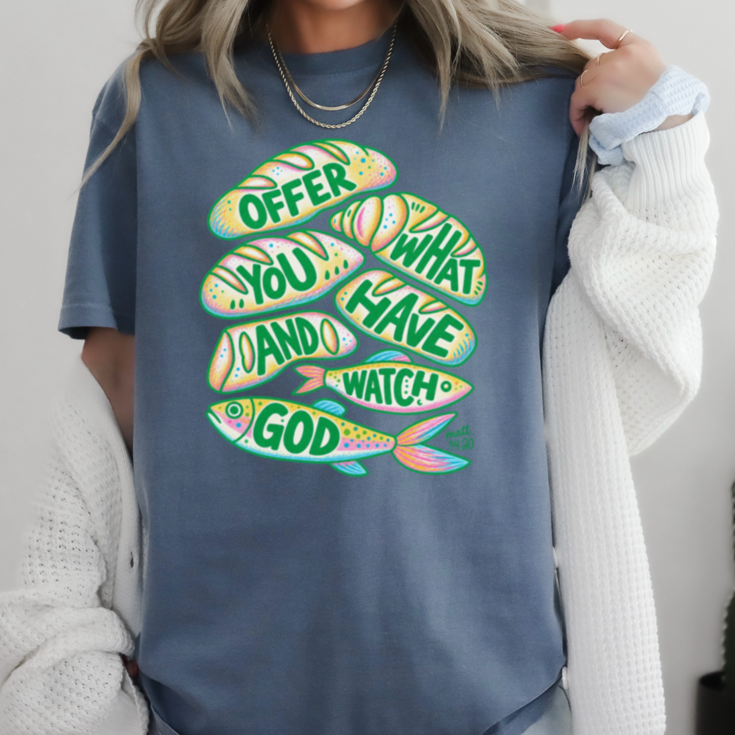 Offer What You Have And Watch God Comfort Color Graphic Tee