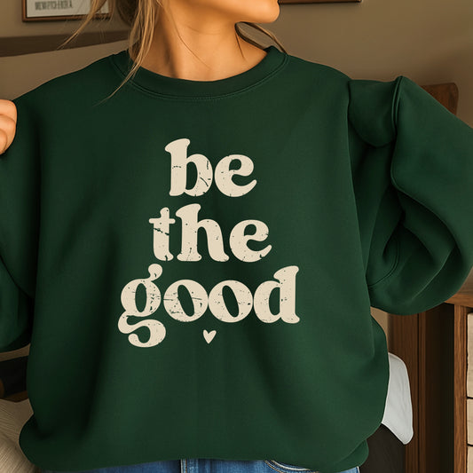 Be The Good Screen Print Transfer