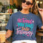 He Turned My Trials Into Testimony Comfort Color Graphic Tee