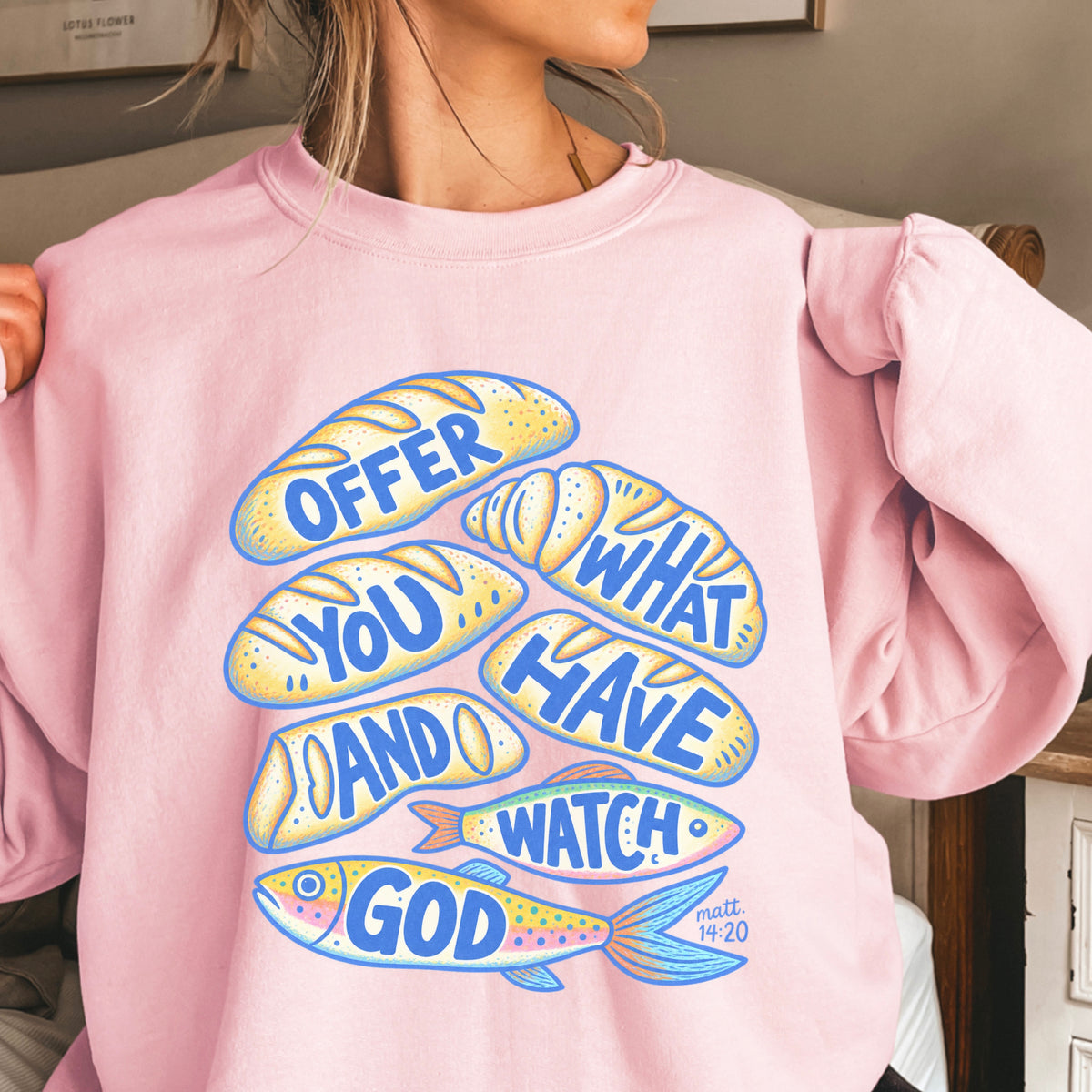 Offer What You Have And Watch God Crewneck Sweatshirt