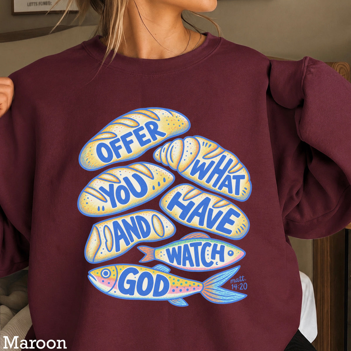 Offer What You Have And Watch God Crewneck Sweatshirt