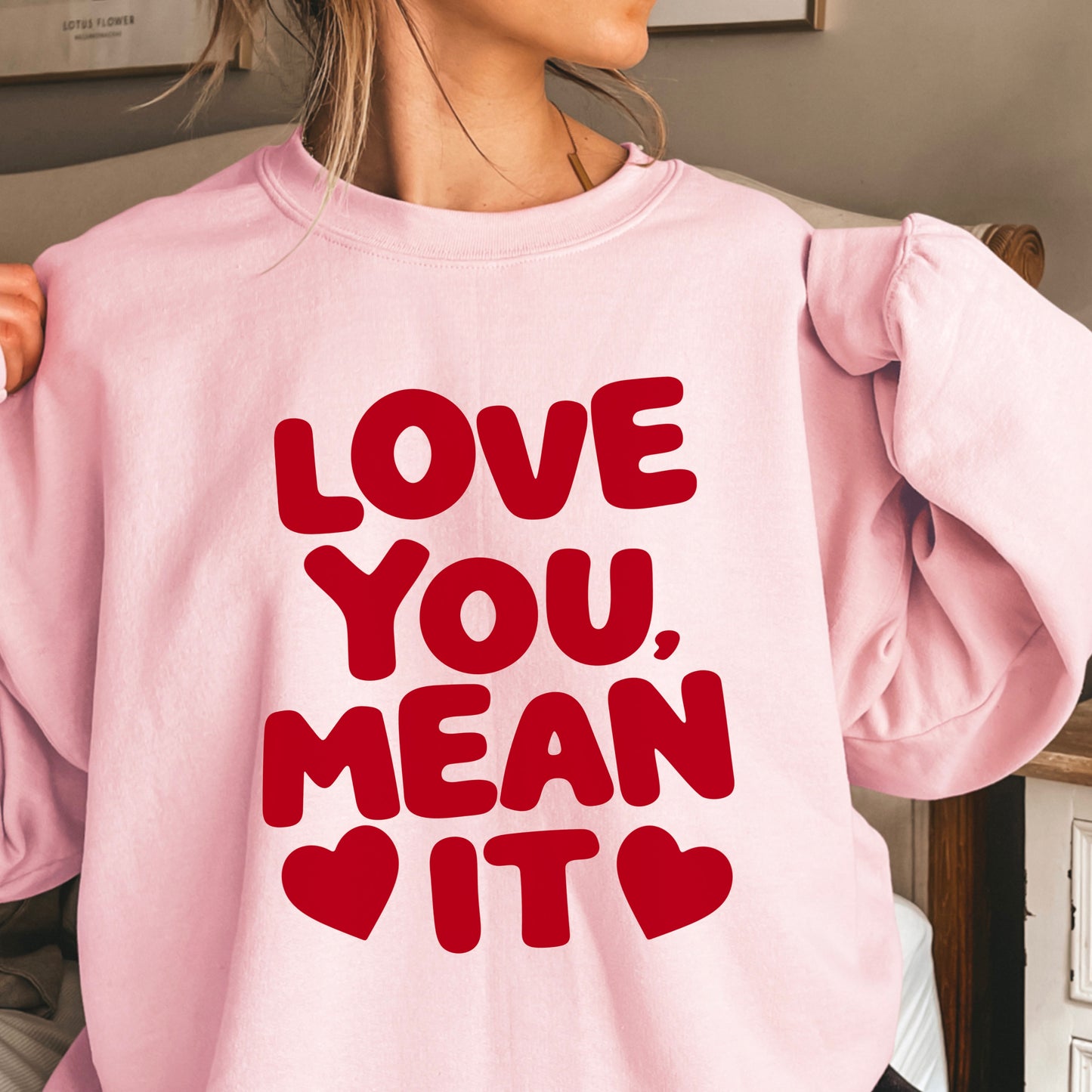 Love You, Mean It Valentine’s Day Crewneck Sweatshirt