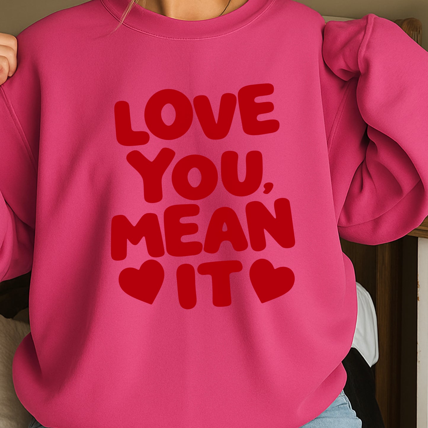 Love You, Mean It Valentine’s Day Crewneck Sweatshirt
