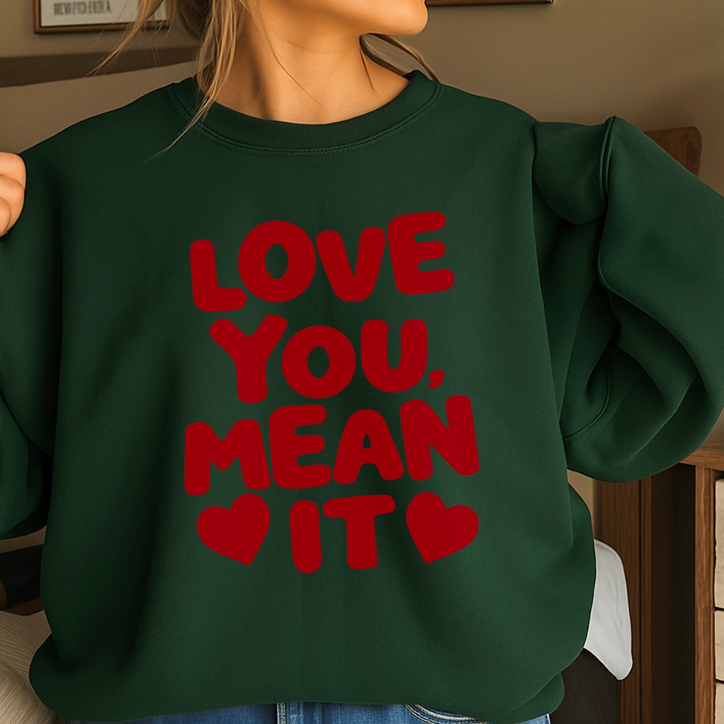 Love You, Mean It Valentine’s Day Crewneck Sweatshirt
