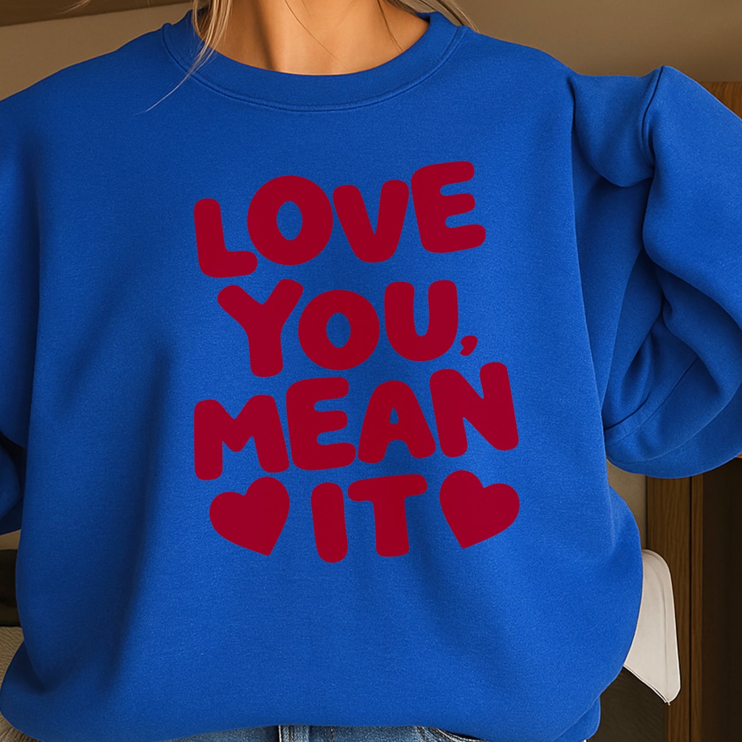 Love You, Mean It Valentine’s Day Crewneck Sweatshirt