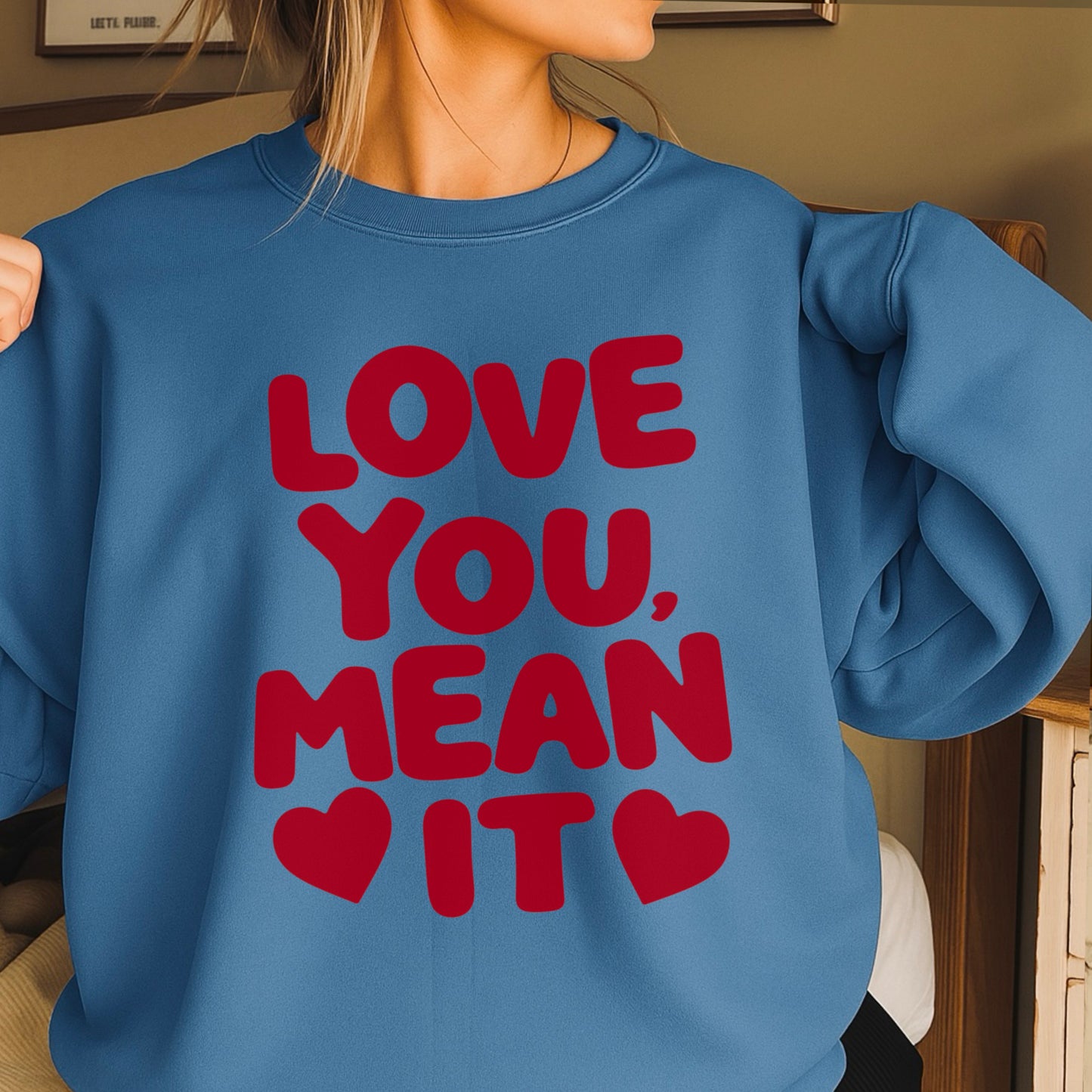 Love You, Mean It Valentine’s Day Crewneck Sweatshirt