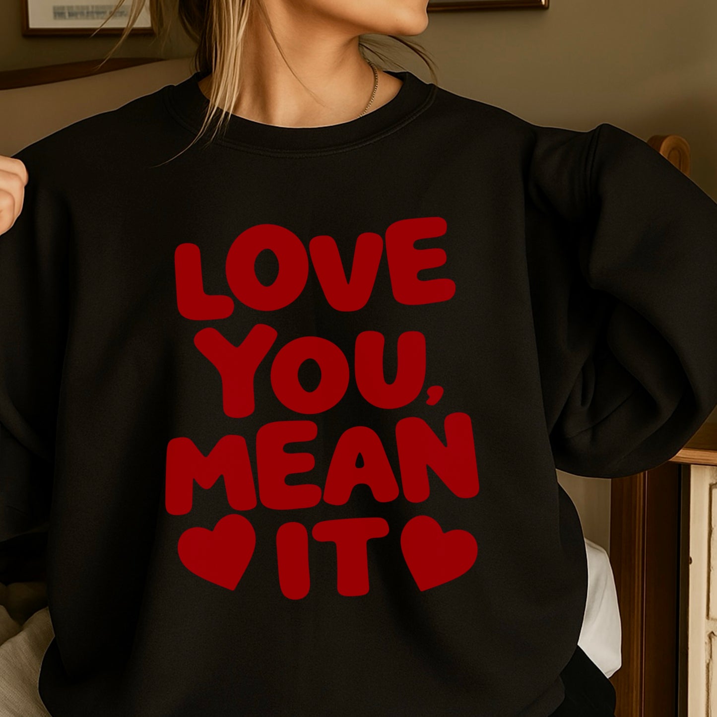 Love You, Mean It Valentine’s Day Crewneck Sweatshirt