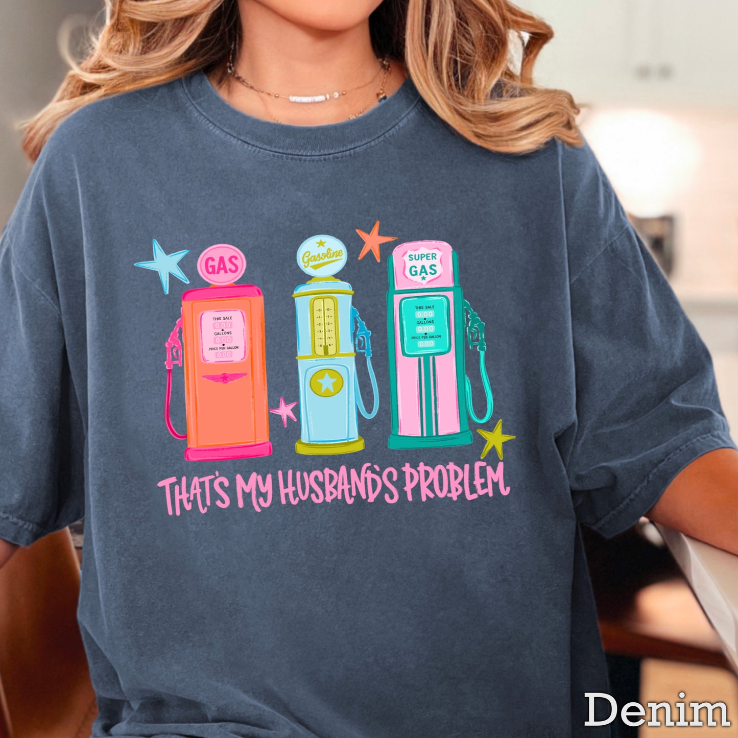 That’s My Husbands Problem Gas Station Comfort Color Graphic Tee