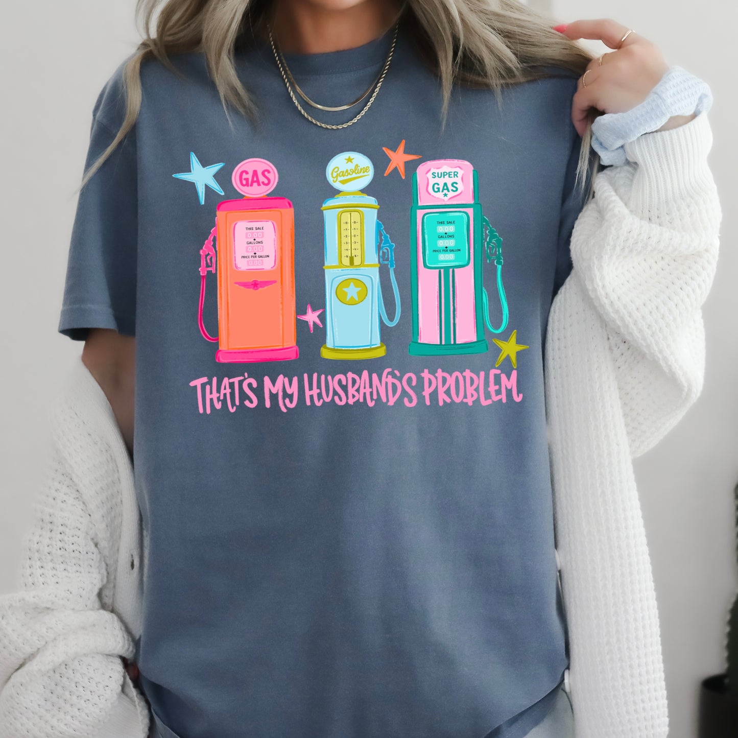 That’s My Husbands Problem Gas Station Comfort Color Graphic Tee